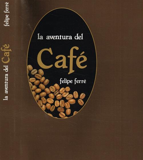 La Aventura Del Cafe Felipe Ferre Almicare Pizzi 1991