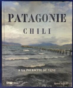 Patagonie Chili A La Poursuite Du Vent Anako Herve Haon