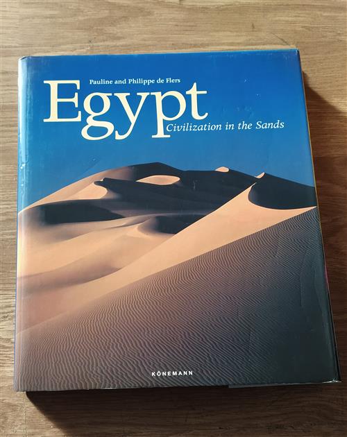 Egypt: Civilization In The Sands Pauline And Philippe De Flers Ullmann, Konema