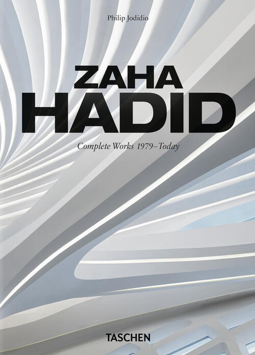 Zaha Hadid. Complete Works 1979-Today. Ediz. Italiana, Spagnola E Portoghese P