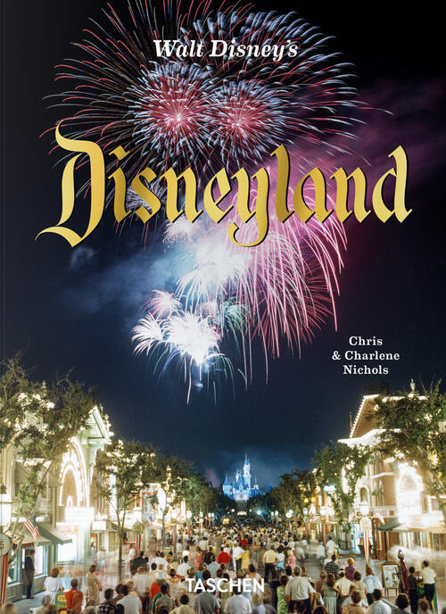 Walt Disney's Disneyland Chris Nichols Taschen 2024