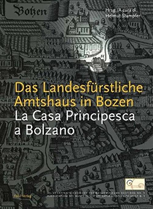 Das Landesfürstliche Amtshaus In Bozen. La Casa Principesca A Bolzano