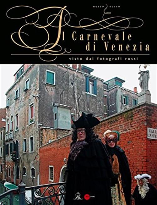 Il Carnevale Di Venezia Visto Dai Fotografi Russi