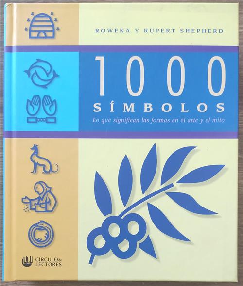 1000 Simbolos. Lo Que Significan Las Formas En El Arte Y El Mito