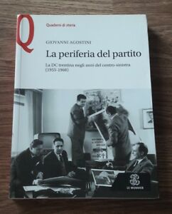 La Periferia Del Partito. La Dc Trentina Negli Anni Del Centro-Sinistra (1955-1968)