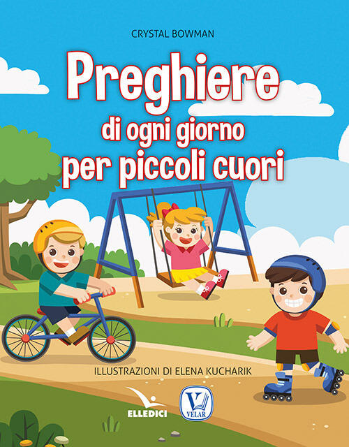 Preghiere Di Ogni Giorno Per Piccoli Cuori Crystal Bowman Editrice Elledici 20