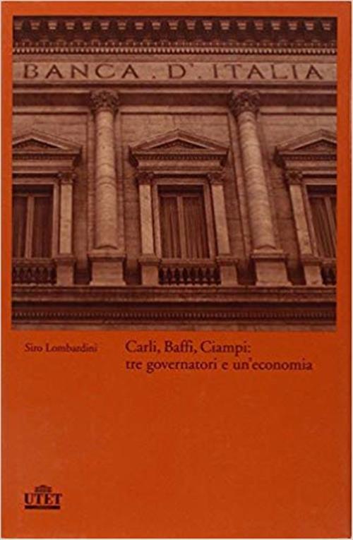 Carli, Baffi, Ciampi: Tre Governatori E Un'economia