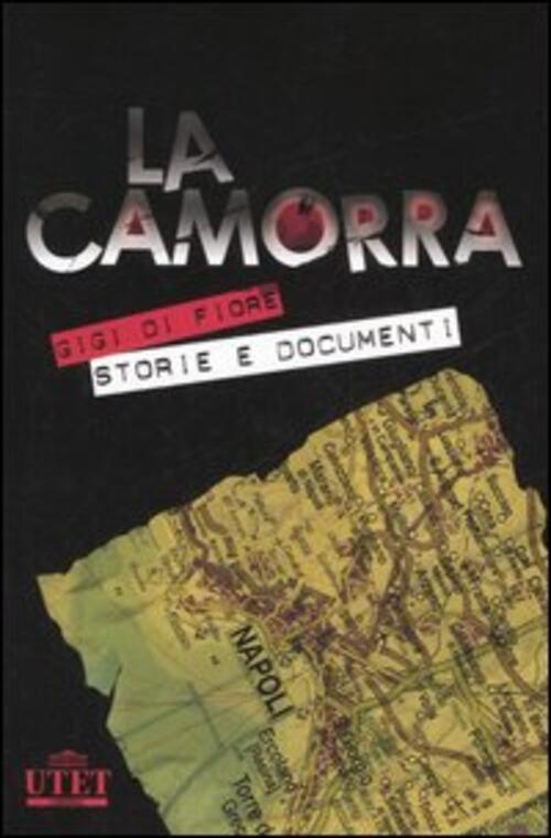 La Camorra E Le Sue Storie. La Criminalita Organizzata A Napoli Dalle Origini Alle Ultime Guerre,