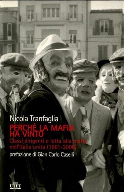 Perche La Mafia Ha Vinto. Classi Dirigenti E Lotta Alla Mafia Nell'italia Unita (1861-2008)