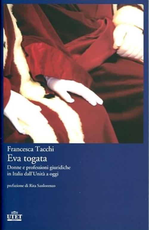 Eva Togata. Donne E Professioni Giuridiche In Italia Dall'unita A Oggi