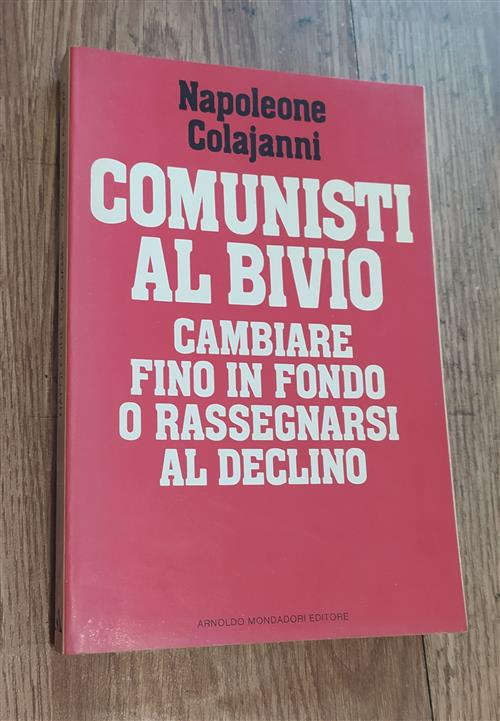 Comunisti Al Bivio. Cambiare Fino In Fondo O Rassegnarsi Al Declino