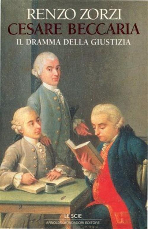 Cesare Beccaria. Il Dramma Della Giustizia