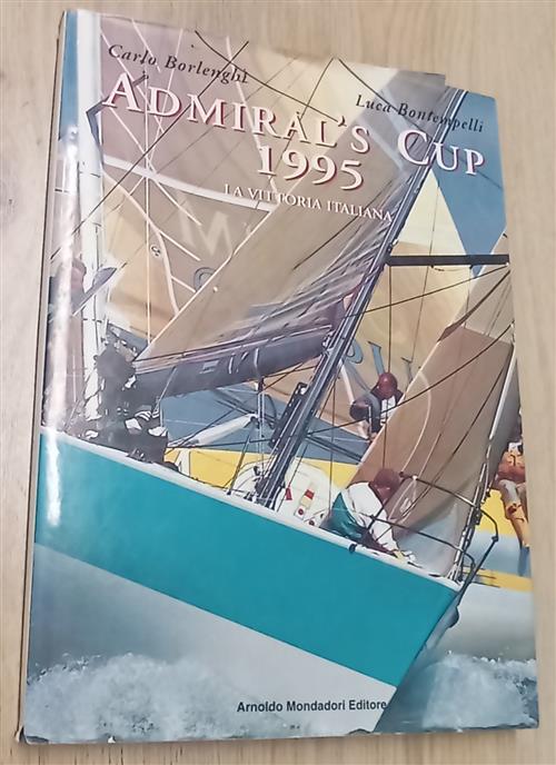 Admiral's Cup. La Vittoria Italiana Carlo Borlenghi Mondadori 1995