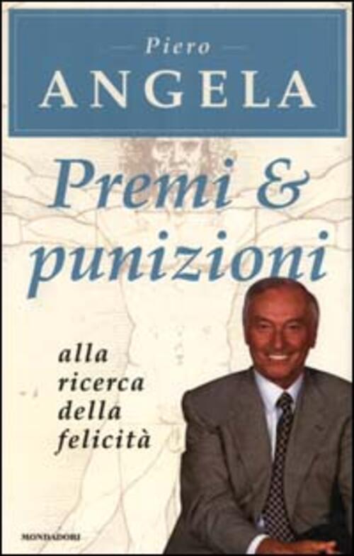 Premi E Punizioni. Alla Ricerca Della Felicità Piero Angela Mondadori 2000