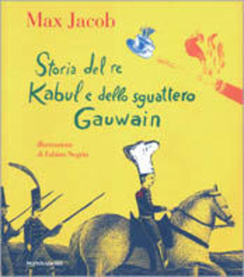 Storia Del Re Kabul E Dello Sguattero Gawain Max Jacob Mondadori 2003