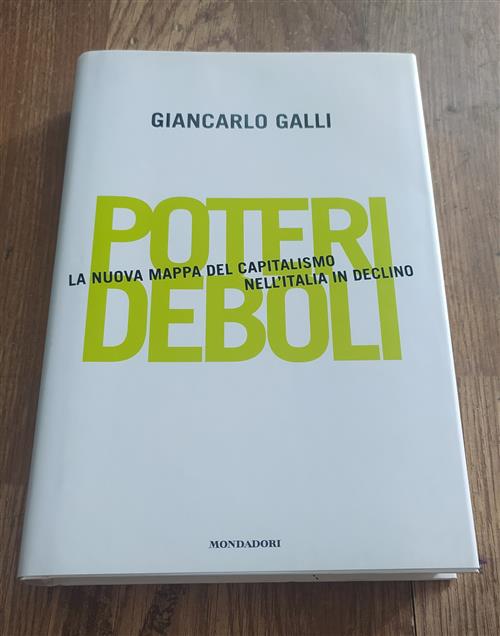 Poteri Deboli. La Nuova Mappa Del Capitalismo Nell'italia In Declino