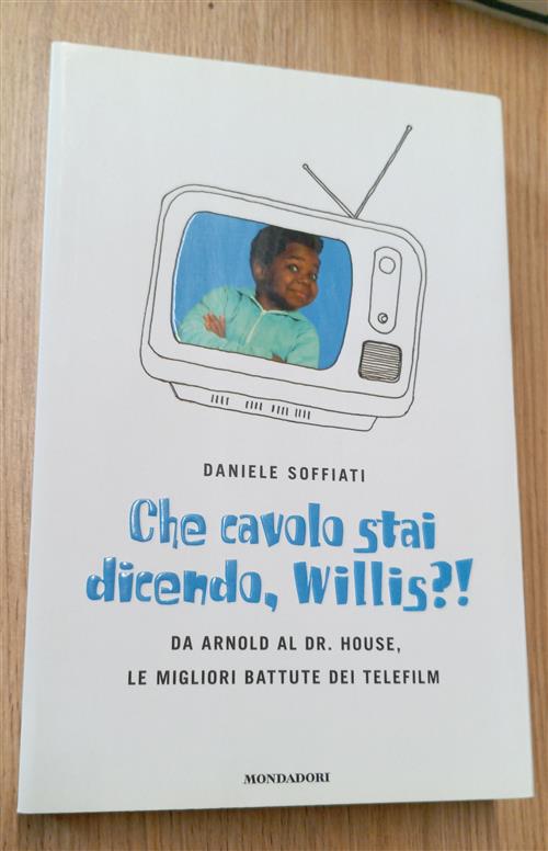 Che Cavolo Stai Dicendo, Willis?! Da Arnold Al Dr. House, Le Migliori Battute Dei Telefilm