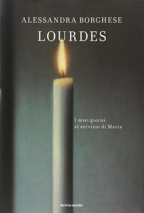 Lourdes. I Miei Giorni Al Servizio Di Maria