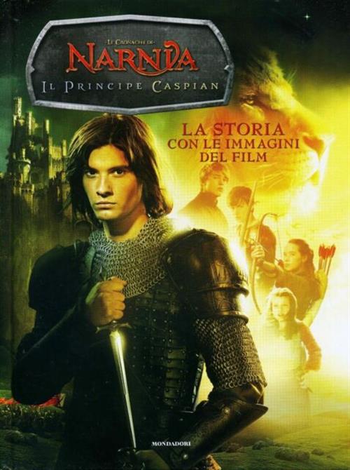 Il Principe Caspian. Le Cronache Di Narnia. La Storia Con Le Immagini Del Film