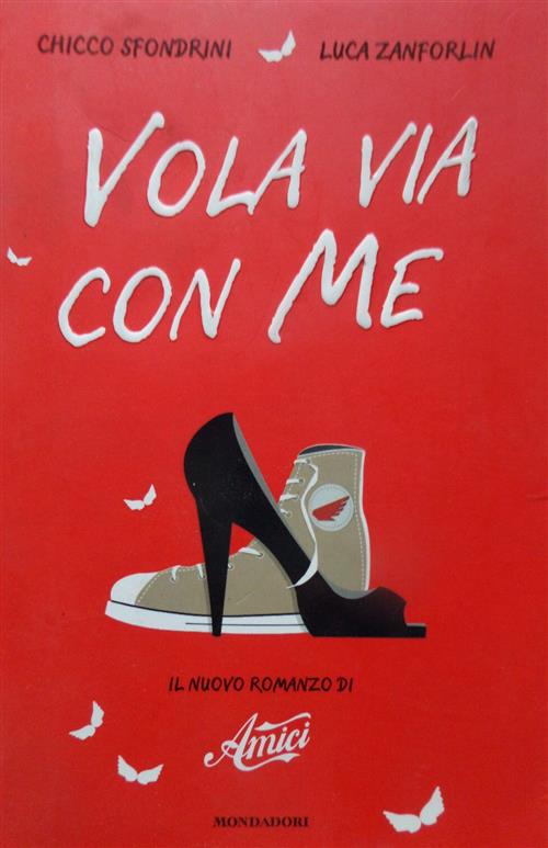 Vola Via Con Me. Il Nuovo Romanzo Di Amici