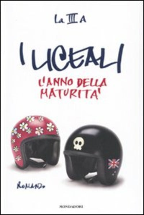 I Liceali. L'anno Della Maturita La Iii A Mondadori 2009