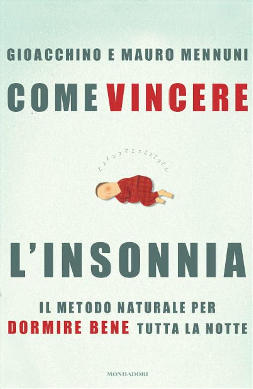 Come Vincere L'insonnia. Il Metodo Naturale Per Dormire Bene Tutta La Notte