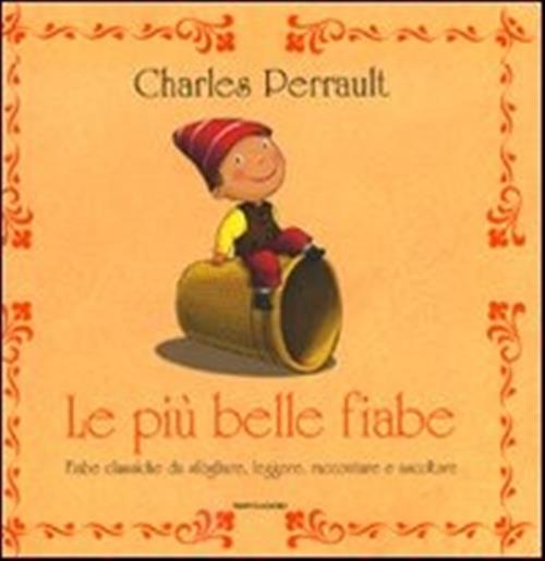 Le Piu Belle Fiabe. Fiabe Classiche Da Sfogliare, Leggere, Raccontare E Ascoltare