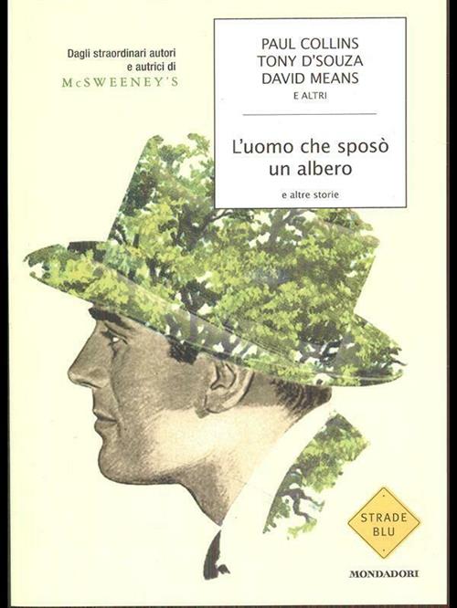 L' Uomo Che Sposo Un Albero E Altre Storie. Dagli Straordinari Autori E Autrici Di Mcsweeney's