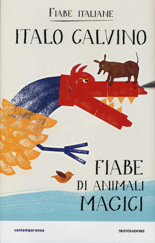 Fiabe Di Animali Magici. Fiabe Italiane Italo Calvino Mondadori 2013