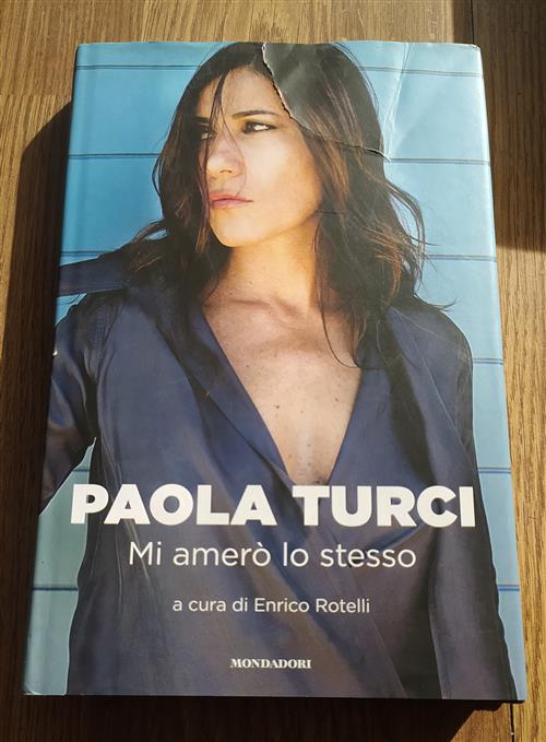 Mi Amero Lo Stesso Paola Turci Mondadori 2014