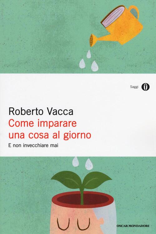 Come Imparare Una Cosa Al Giorno E Non Invecchiare Mai