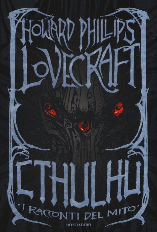 Cthulhu. I Racconti Del Mito Howard P. Lovecraft Mondadori 2016