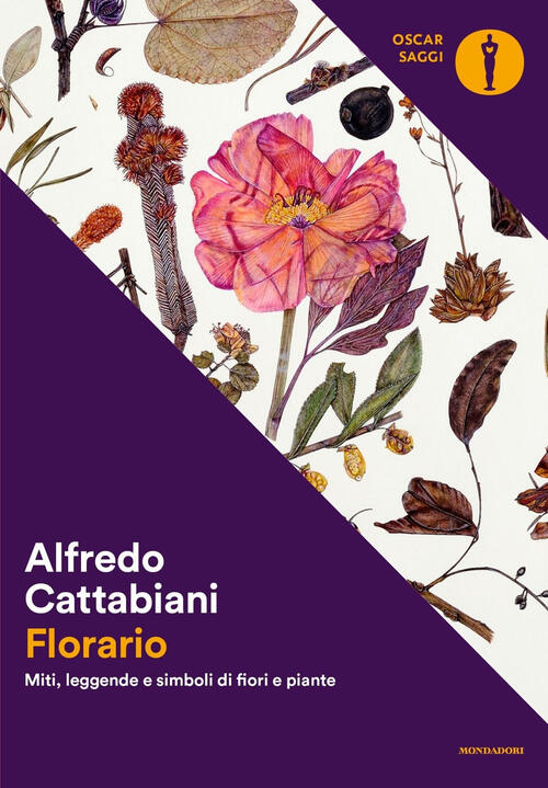 Florario. Miti, Leggende E Simboli Di Fiori E Piante Alfredo Cattabiani Mondad