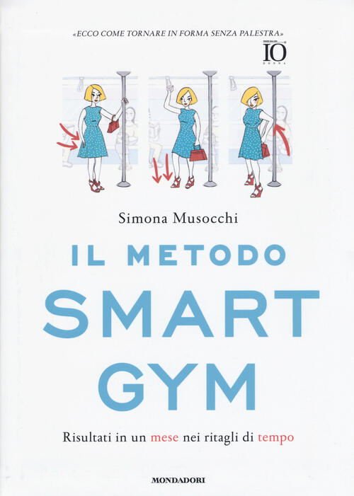 Il Metodo Smart Gym. Risultati In Un Mese Nei Ritagli Di Tempo