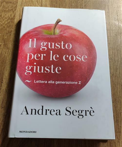 Il Gusto Per Le Cose Giuste. Lettera Alla Generazione Z