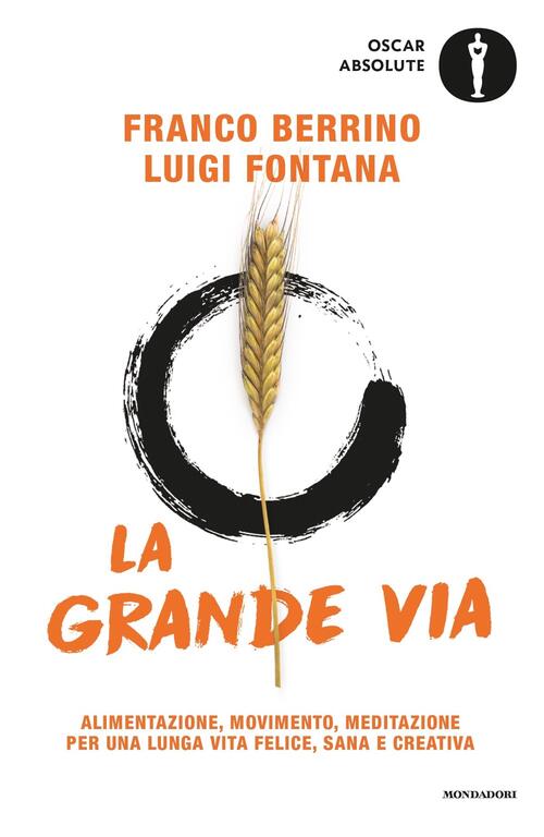 La Grande Via. Alimentazione, Movimento, Meditazione Per Una Lunga Vita Felice