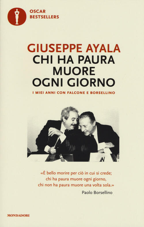 Chi Ha Paura Muore Ogni Giorno. I Miei Anni Con Falcone E Borsellino Giuseppe