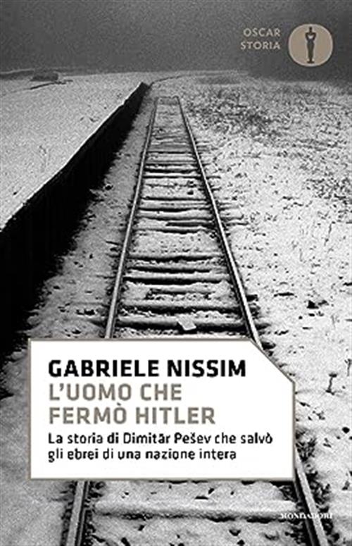 L' Uomo Che Fermo Hitler. La Storia Di Dimitar Pesev Che Salvo Gli Ebrei Di Una Nazione Intera