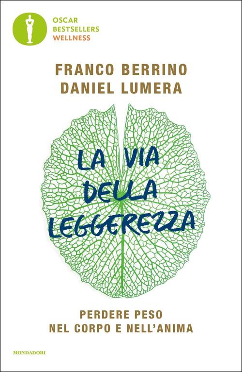 La Via Della Leggerezza. Perdere Peso Nel Corpo E Nell'anima Franco Berrino Mo