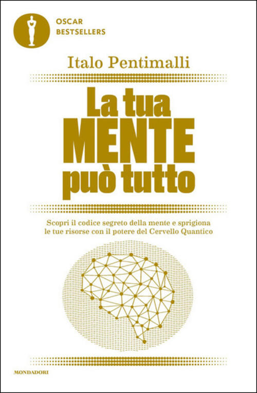 La Tua Mente Puo Tutto. Scopri Il Codice Segreto Della Mente E Sprigiona Le Tu