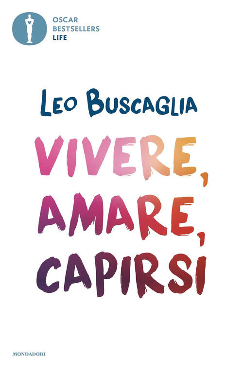 Vivere, Amare, Capirsi Leo Buscaglia Mondadori 2020