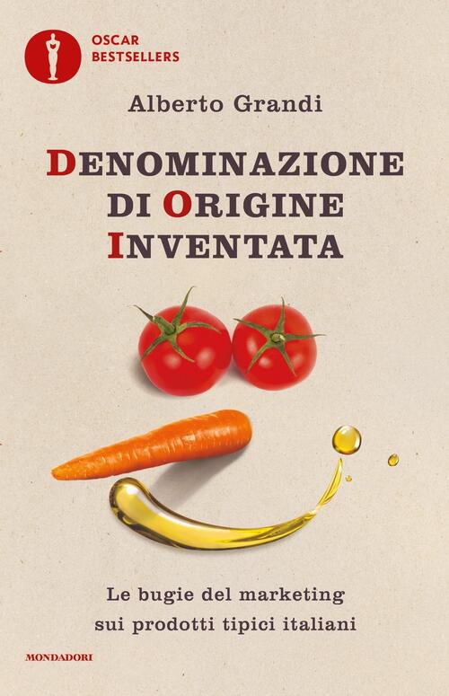 Denominazione Di Origine Inventata. Le Bugie Del Marketing Sui Prodotti Tipici