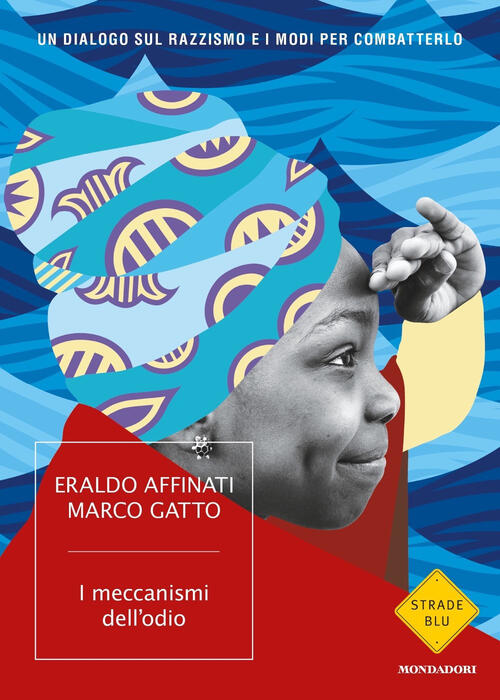 I Meccanismi Dell'odio. Un Dialogo Sul Razzismo E I Modi Per Combatterlo Erald