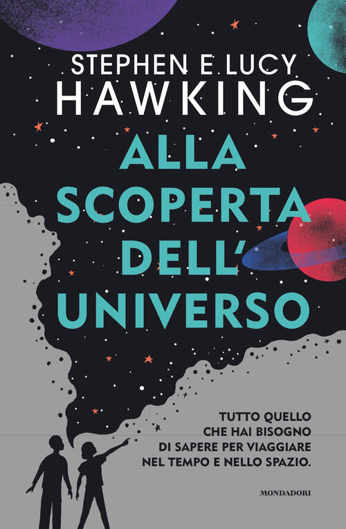 Alla Scoperta Dell'universo. Tutto Quello Che Hai Bisogno Di Sapere Per Viaggi