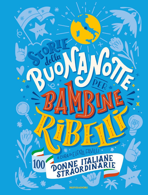 Storie Della Buonanotte Per Bambine Ribelli. 100 Donne Italiane Straordinarie