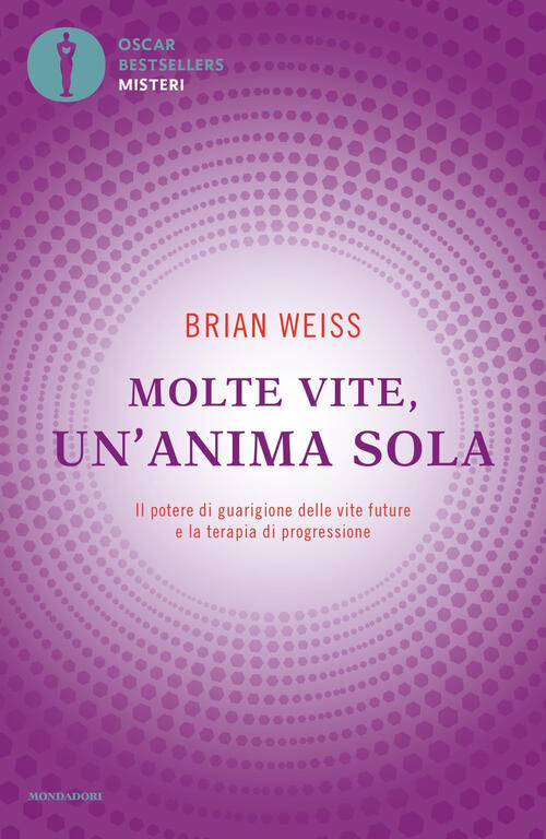 Molte Vite, Un'anima Sola. Il Potere Di Guarigione Delle Vite Future E La Tera