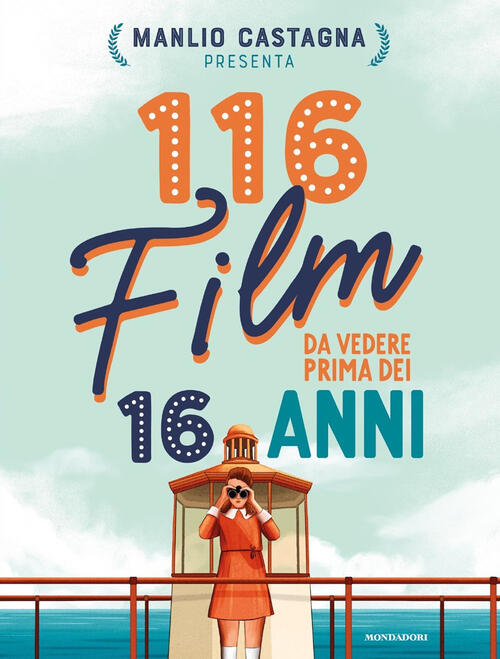 116 Film Da Vedere Prima Dei 16 Anni Manlio Castagna Mondadori 2021