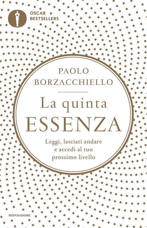 La Quinta Essenza. Leggi, Lasciati Andare E Accedi Al Tuo Prossimo Livello Pao