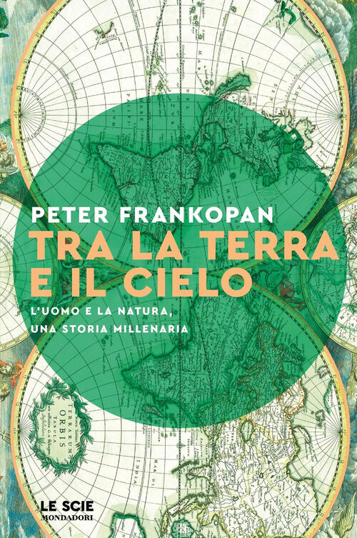 Tra La Terra E Il Cielo Peter Frankopan Mondadori 2023