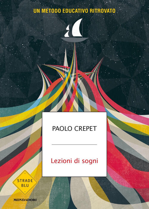 Lezioni Di Sogni. Un Metodo Educativo Ritrovato Paolo Crepet Mondadori 2022